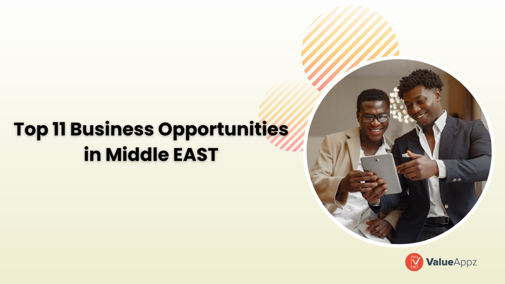 Top 11 Business Opportunities To Explore In The Middle East